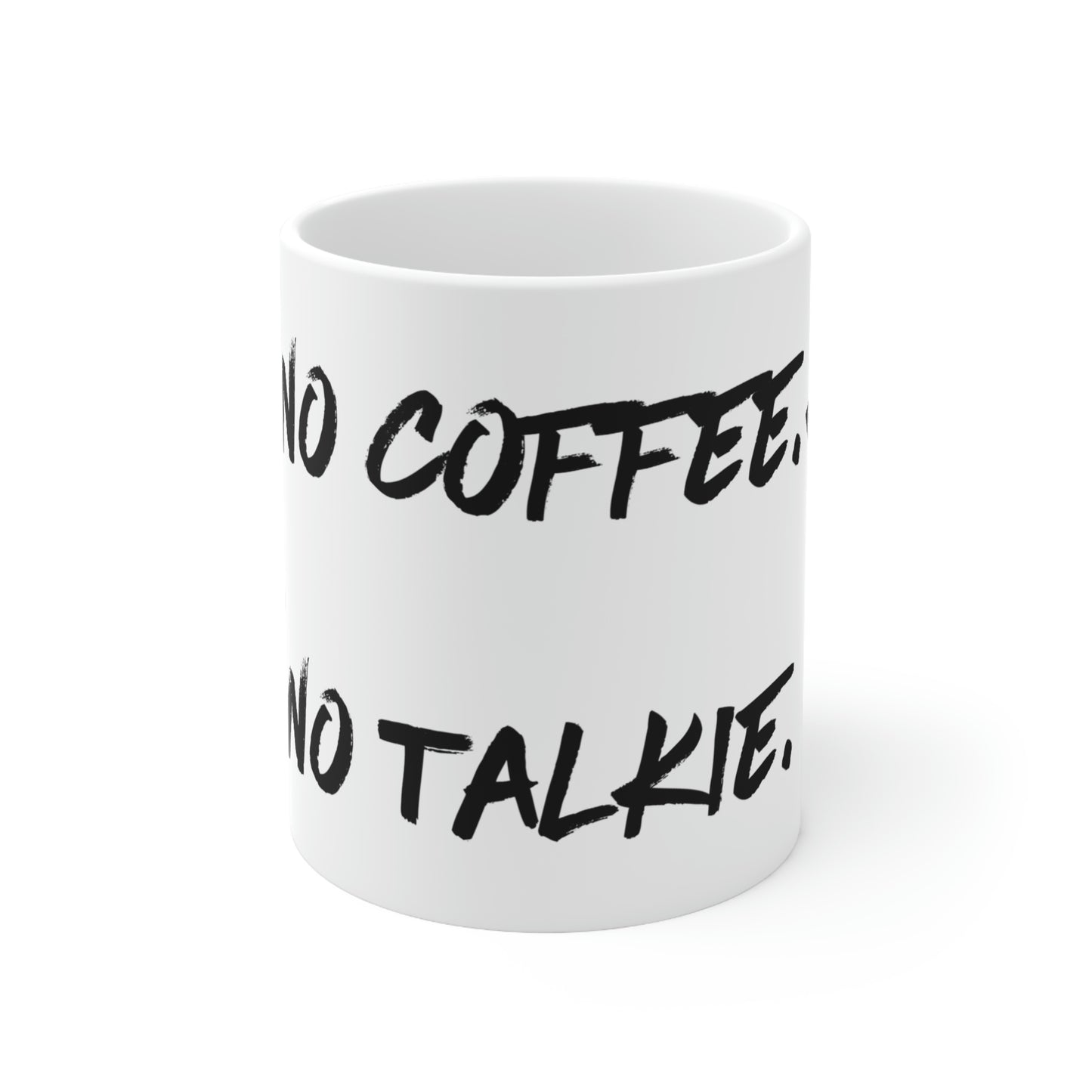 No Coffee. No Talkie. Mug 11oz | Coffee Lovers