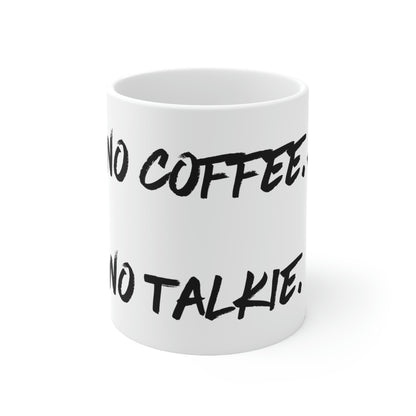 No Coffee. No Talkie. Mug 11oz | Coffee Lovers