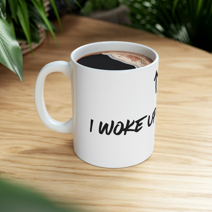 I Woke Up Like This Mug! 11oz | Funny Mug